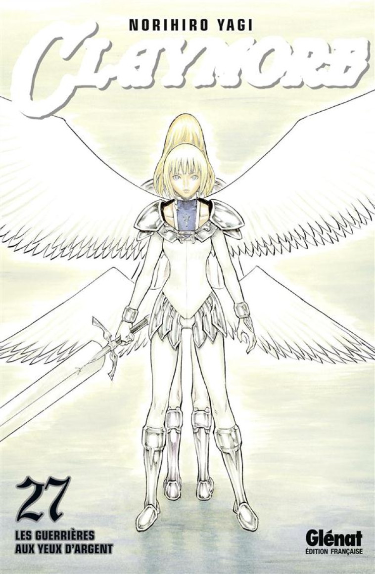 CLAYMORE - TOME 27 - LES GUERRIERES AUX YEUX D'ARGENT - YAGI NORIHIRO - Glénat