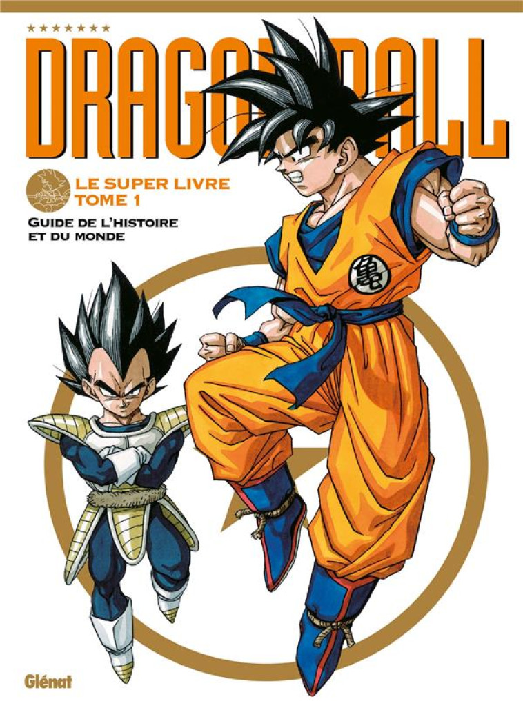 DRAGON BALL - LE SUPER LIVRE - TOME 01 - L'HISTOIRE ET L'UNIVERS - TORIYAMA AKIRA - GLENAT