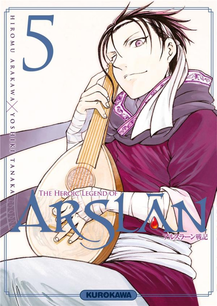 THE HEROIC LEGEND OF ARSLAN - TOME 5 - VOL05 - ARAKAWA/TANAKA - Kurokawa