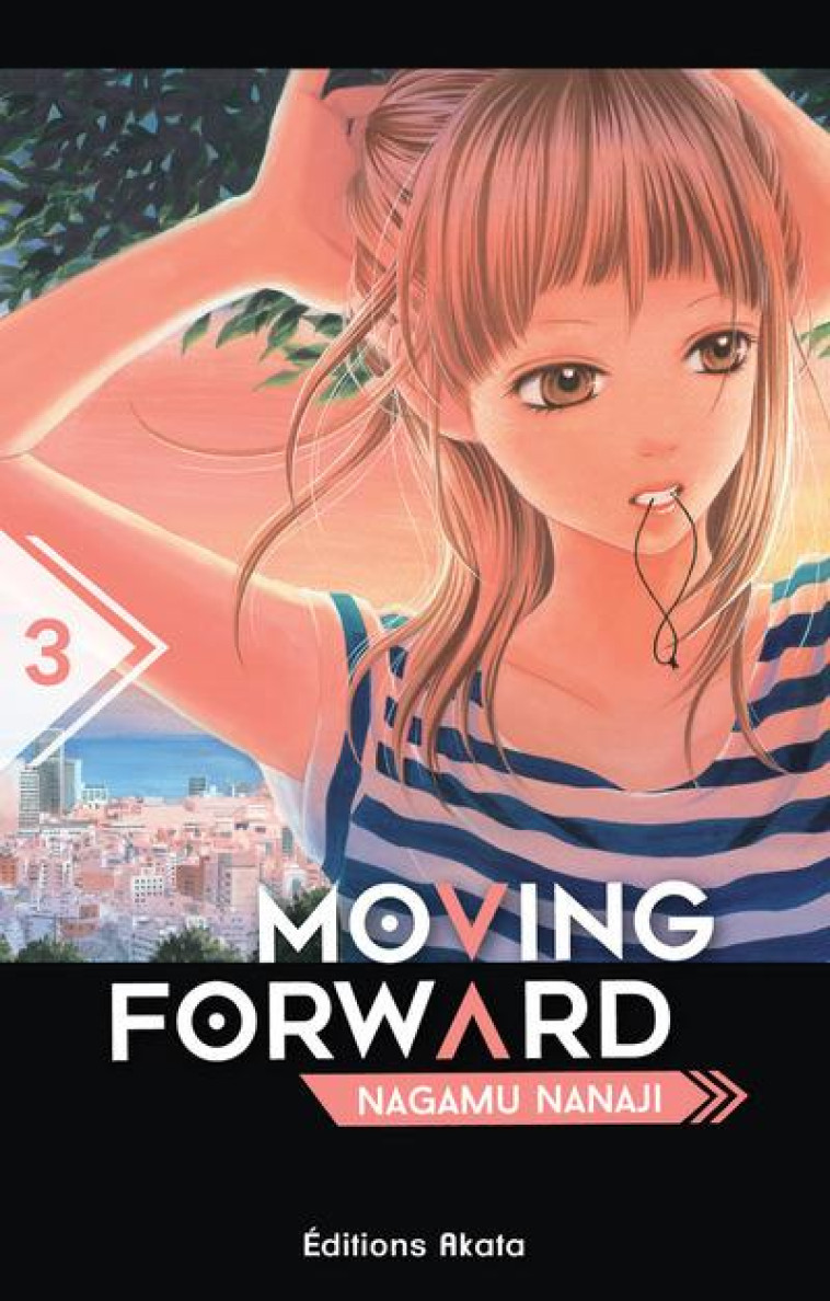 MOVING FORWARD - TOME 3 - VOL03 - NANAJI NAGAMU - AKATA