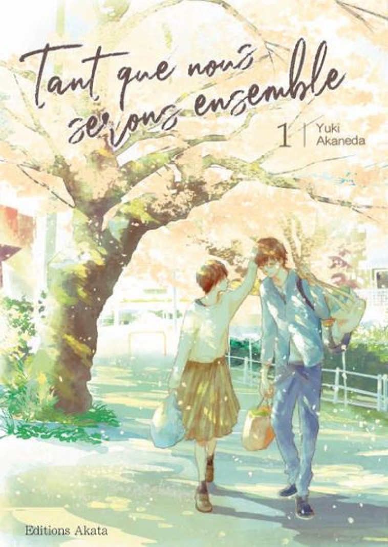 TANT QUE NOUS SERONS ENSEMBLE - TOME 1 - VOL01 - AKANEDA YUKI - AKATA