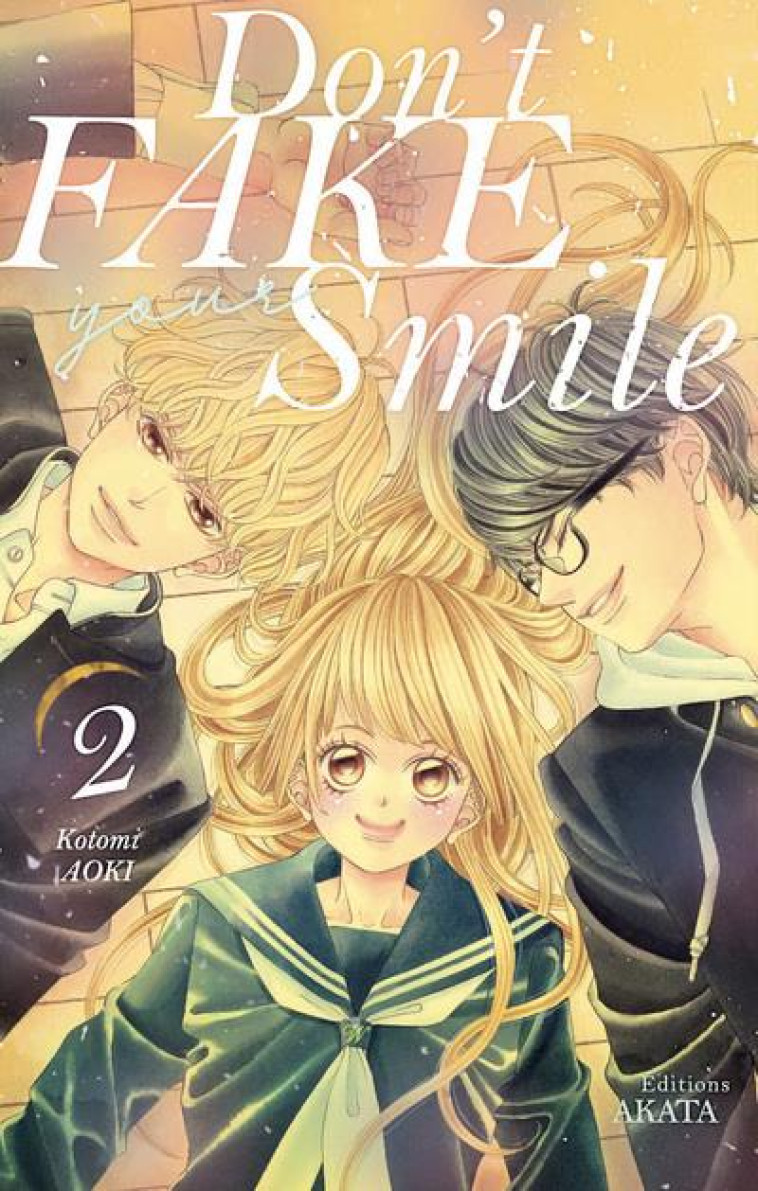 DON'T FAKE YOUR SMILE - TOME 2 - VOL02 - AOKI KOTOMI - AKATA