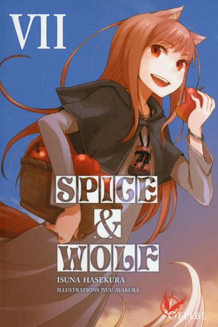 SPICE & WOLF - TOME 07 - VOL07 - HASEKURA/AYAKURA - OFELBE