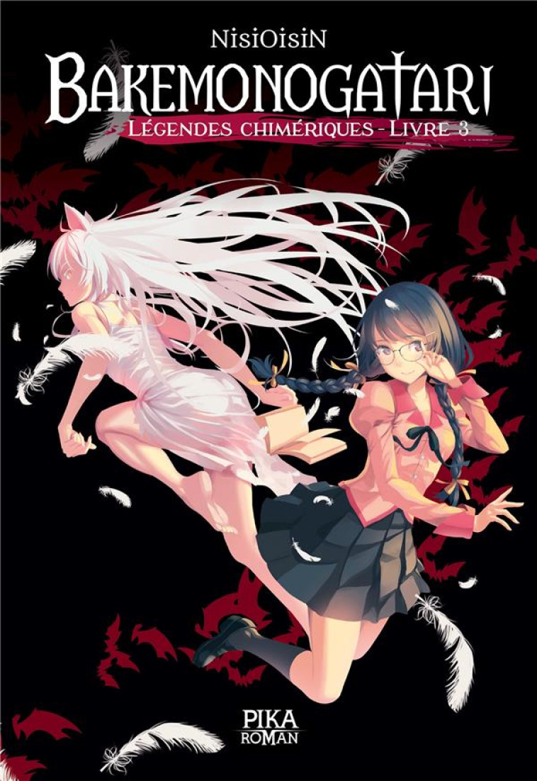 BAKEMONOGATARI - LEGENDES CHIMERIQUES - T03 - BAKEMONOGATARI - LEGENDES CHIMERIQUES : LIVRE 3 - NISIOISIN - PIKA ROMAN