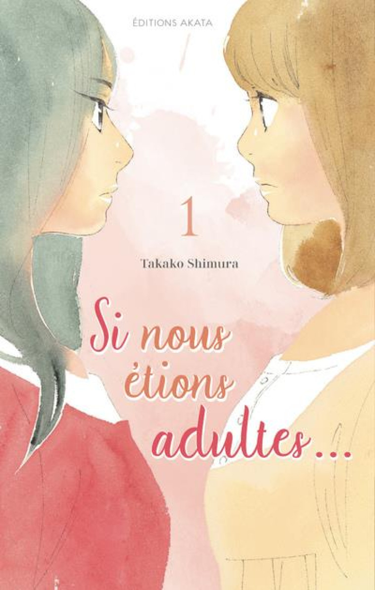 SI NOUS ETIONS ADULTES - TOME 1 - VOL01 - SHIMURA TAKAKO - AKATA