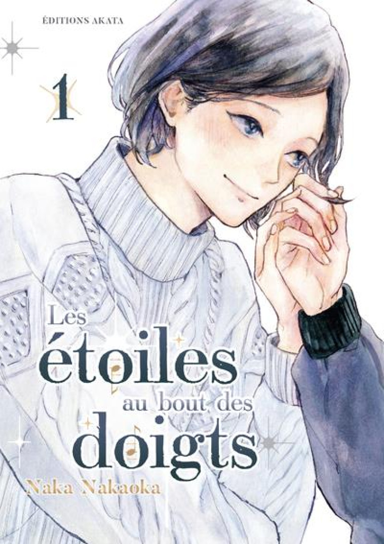 LES ETOILES AU BOUT DES DOIGTS - TOME 1 - NAKA NAKAOKA - AKATA