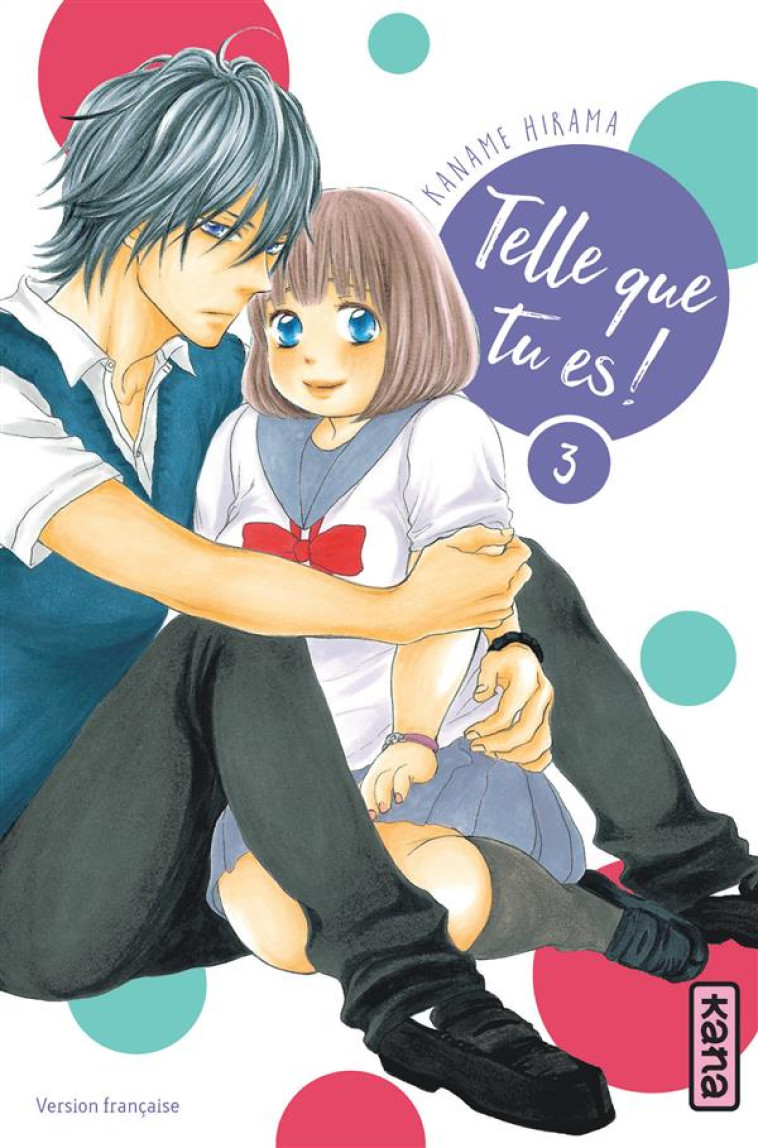 TELLE QUE TU ES ! - TOME 3 - KANAME HIRAMA - Kana