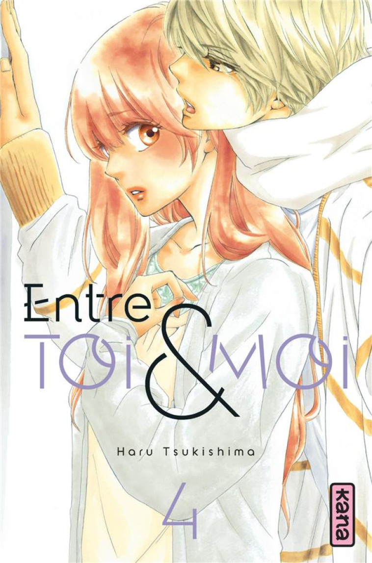 ENTRE TOI ET MOI - TOME 4 - HARU TSUKUSHIMA - Kana