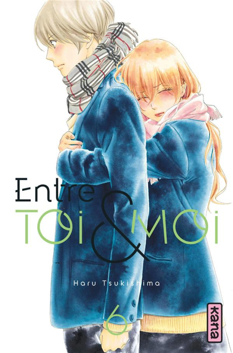 ENTRE TOI ET MOI - TOME 6 - HARU TSUKUSHIMA - Kana