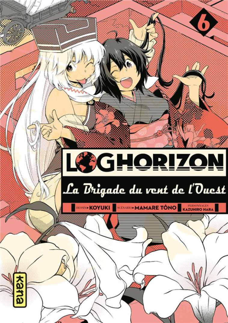 LOG HORIZON LA BRIGADE DU VENT DE L'OUEST - TOME 6 - KOYUKI/MAMARE TONO - Kana