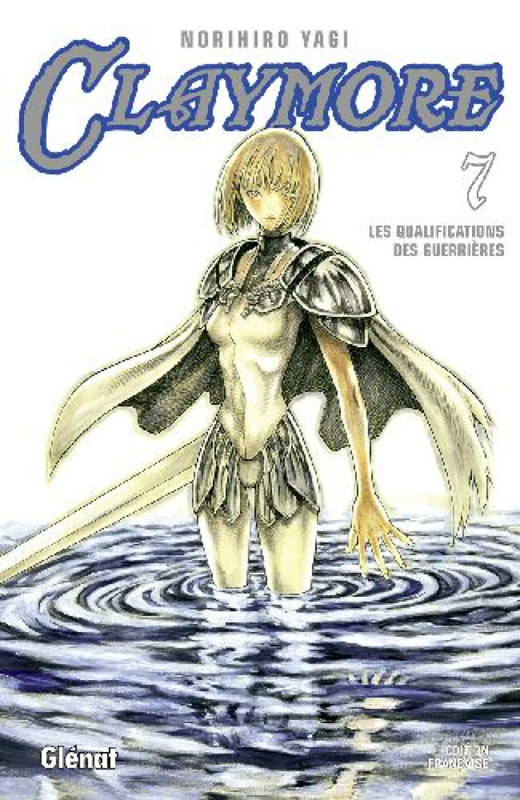 CLAYMORE - TOME 07 - LES QUALIFICATIONS DES GUERRIERES - YAGI NORIHIRO - Glénat