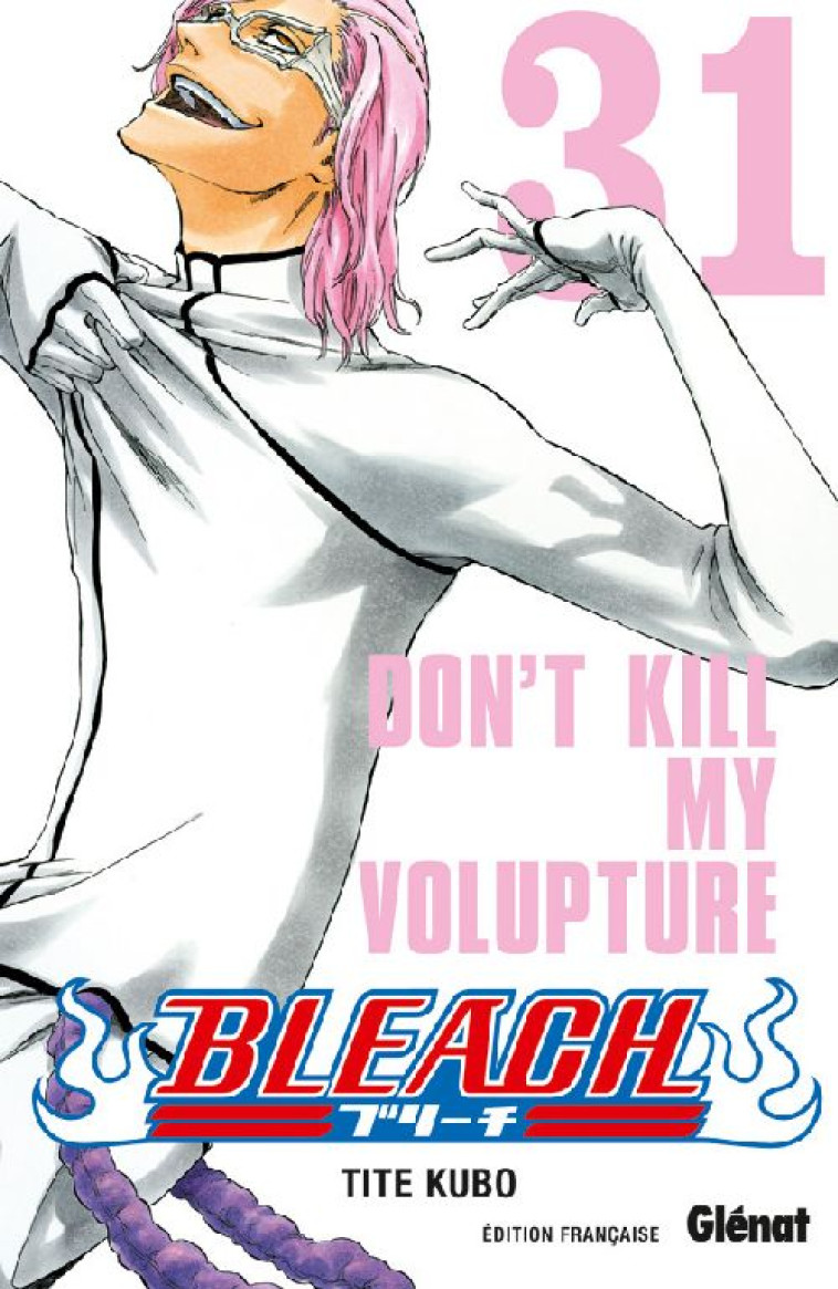 BLEACH - TOME 31 - DON'T KILL MY VOLUPTURE - KUBO TITE - Glénat