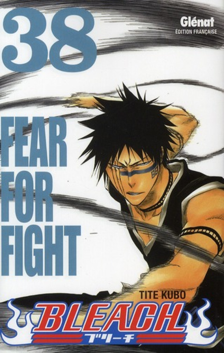 BLEACH - TOME 38 - FEAR FOR FIGHT - KUBO TITE - Glénat