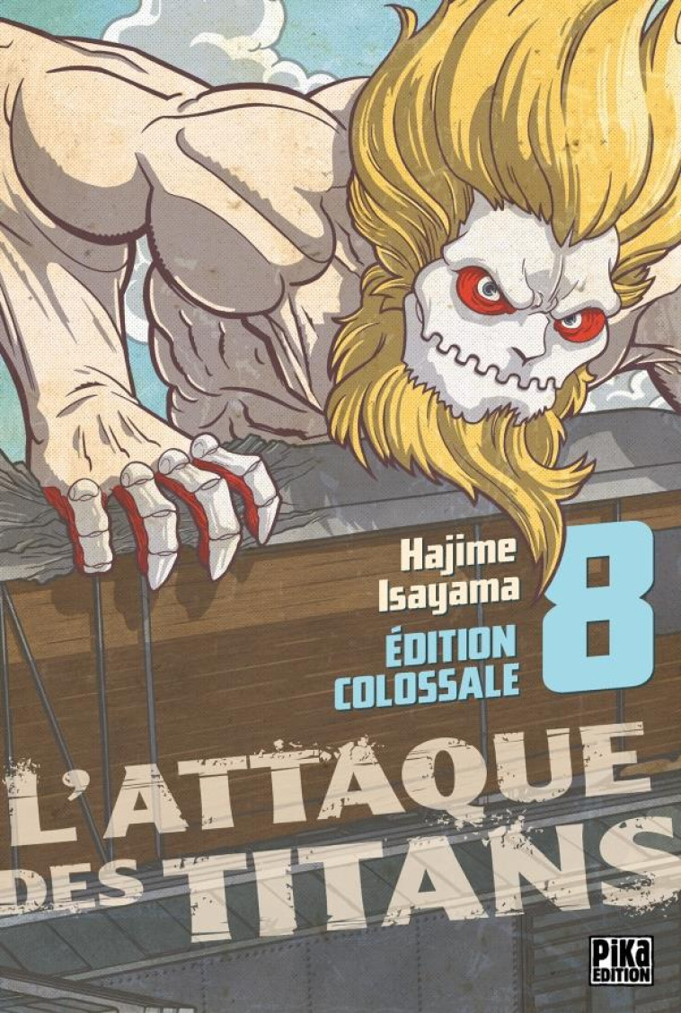 L'ATTAQUE DES TITANS - EDITION COLOSSALE - L'ATTAQUE DES TITANS EDITION COLOSSALE T08 - ISAYAMA HAJIME - PIKA