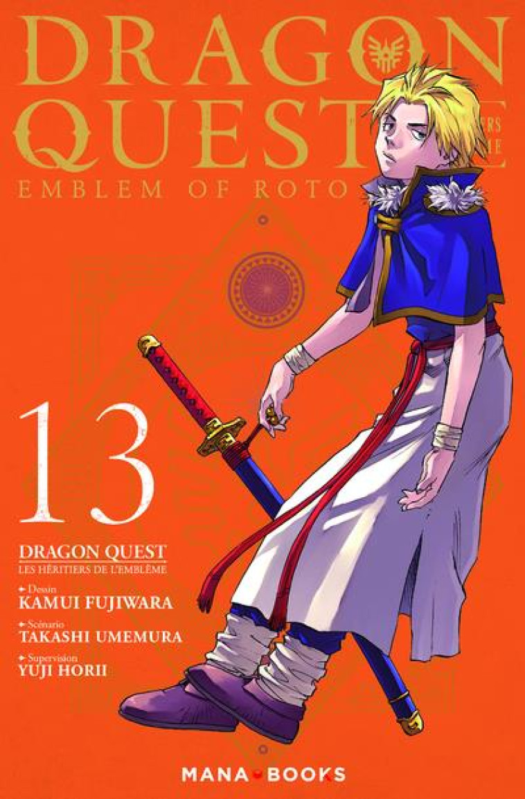 MANGA/DRAGON QUEST - DRAGON QUEST - LES HERITIERS DE L'EMBLEME T13 - VOL13 - UMEMURA/HORII - MANA BOOKS