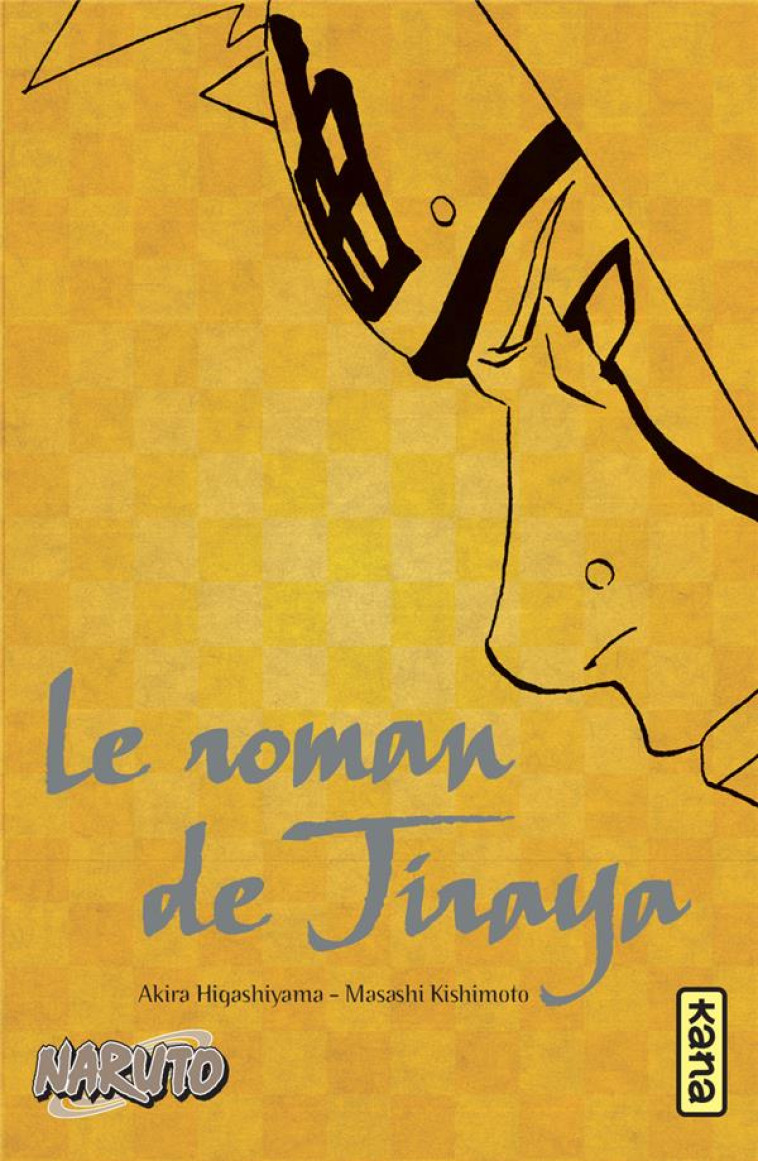 NARUTO ROMAN - T01 - NARUTO ROMAN - LE ROMAN DE JIRAYA (NARUTO ROMAN 1) - Kishimoto Masashi - Kana