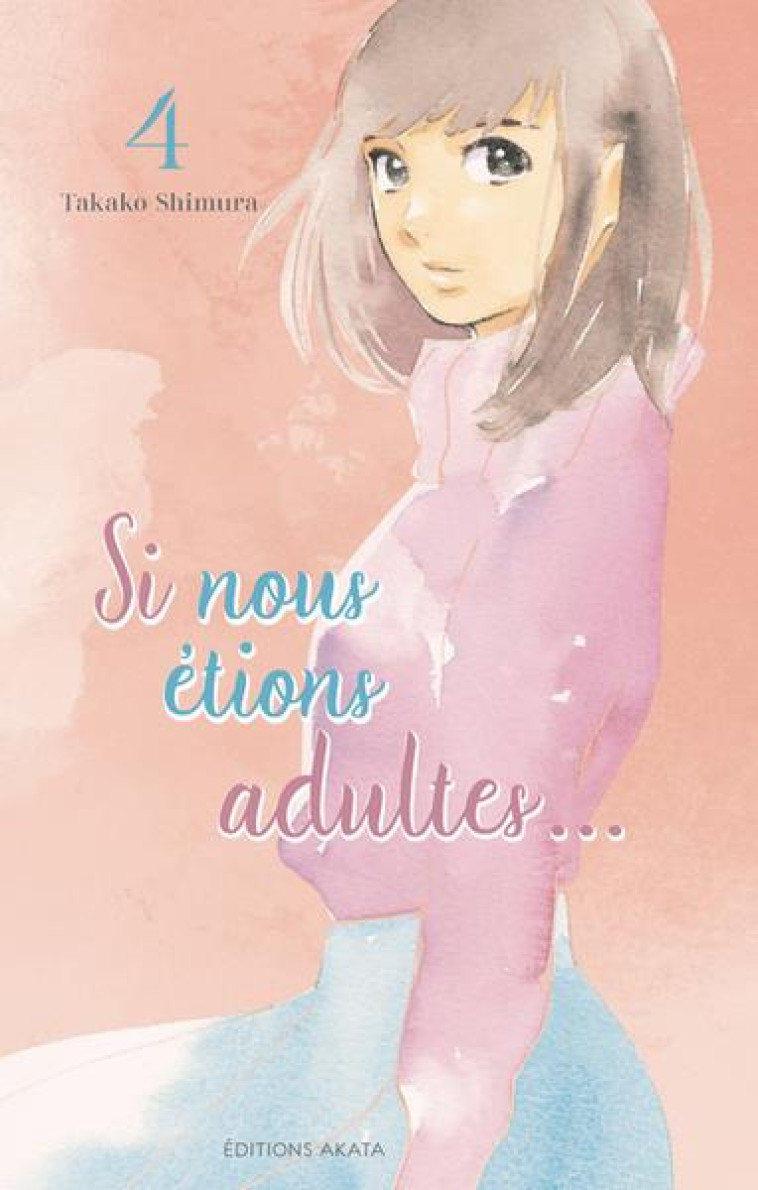 SI NOUS ETIONS ADULTES... - TOME 4 - SHIMURA TAKAKO - AKATA