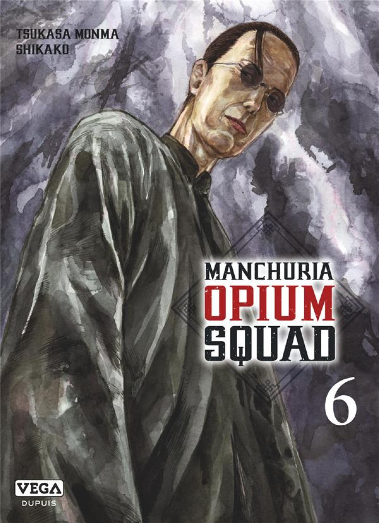 MANCHURIA OPIUM SQUAD - TOME 6 - MONMA TSUKASA - VEGA MANGA