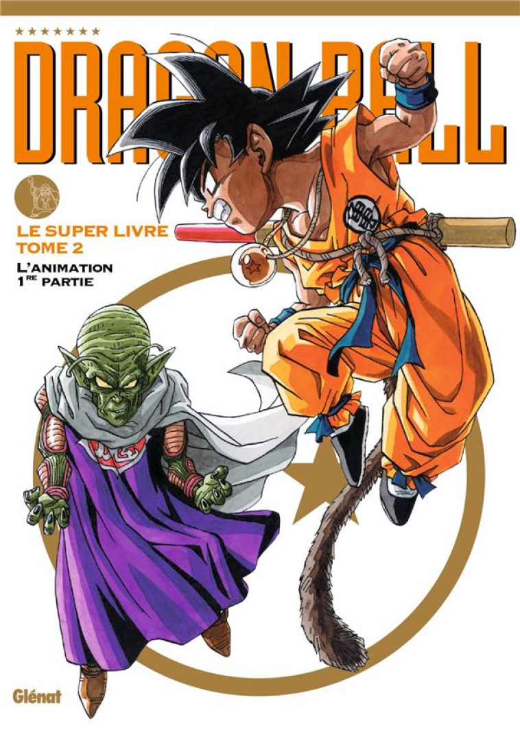 DRAGON BALL - LE SUPER LIVRE - TOME 02 - L'ANIMATION 1RE PARTIE - TORIYAMA AKIRA - GLENAT