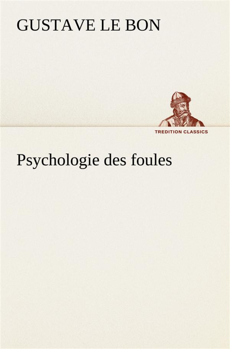 PSYCHOLOGIE DES FOULES - LE BON, GUSTAVE - NC