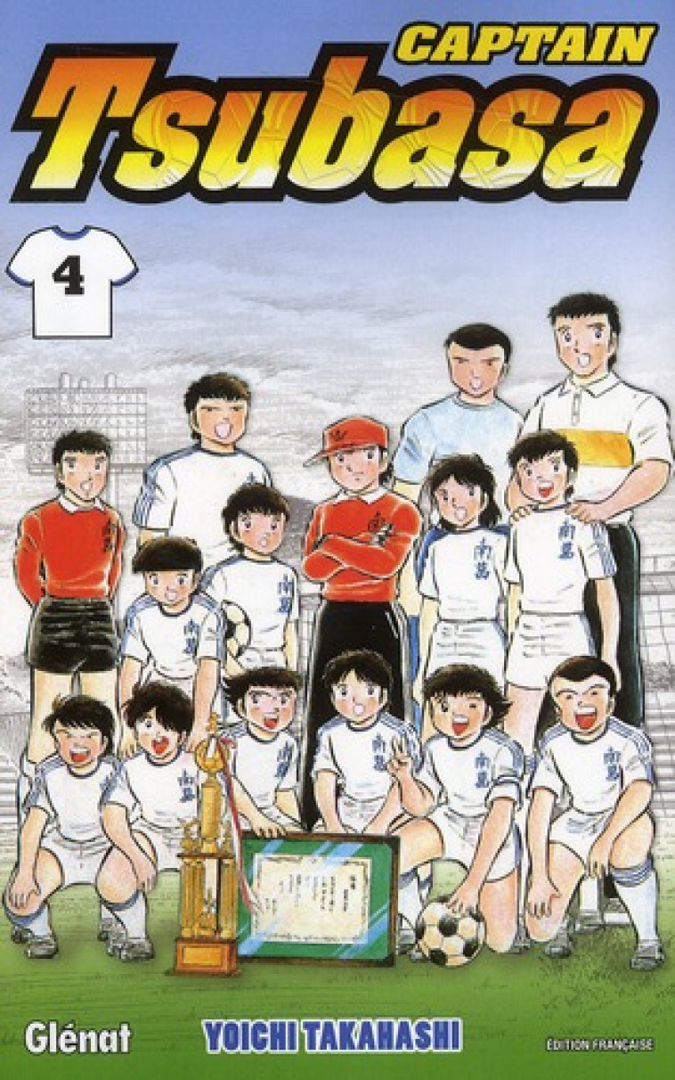 CAPTAIN TSUBASA - TOME 04 - EN ROUTE POUR LE TOURNOI NATIONAL ! - TAKAHASHI YOICHI - Glénat