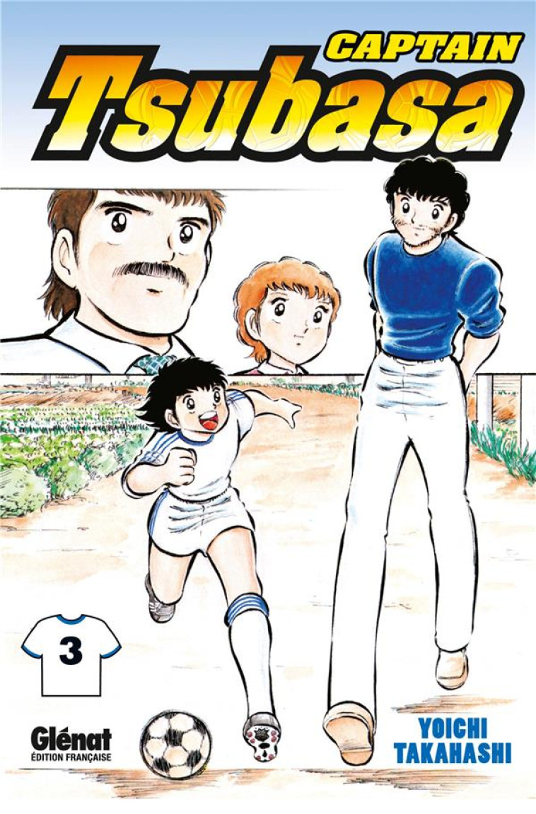 CAPTAIN TSUBASA - TOME 03 - UNE LUTTE ACHARNEE - TAKAHASHI YOICHI - Glénat