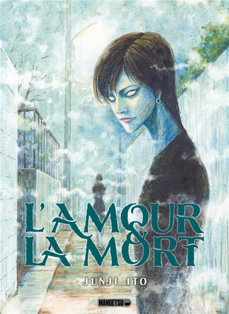 L'AMOUR ET LA MORT - ITO JUNJI - MANGETSU