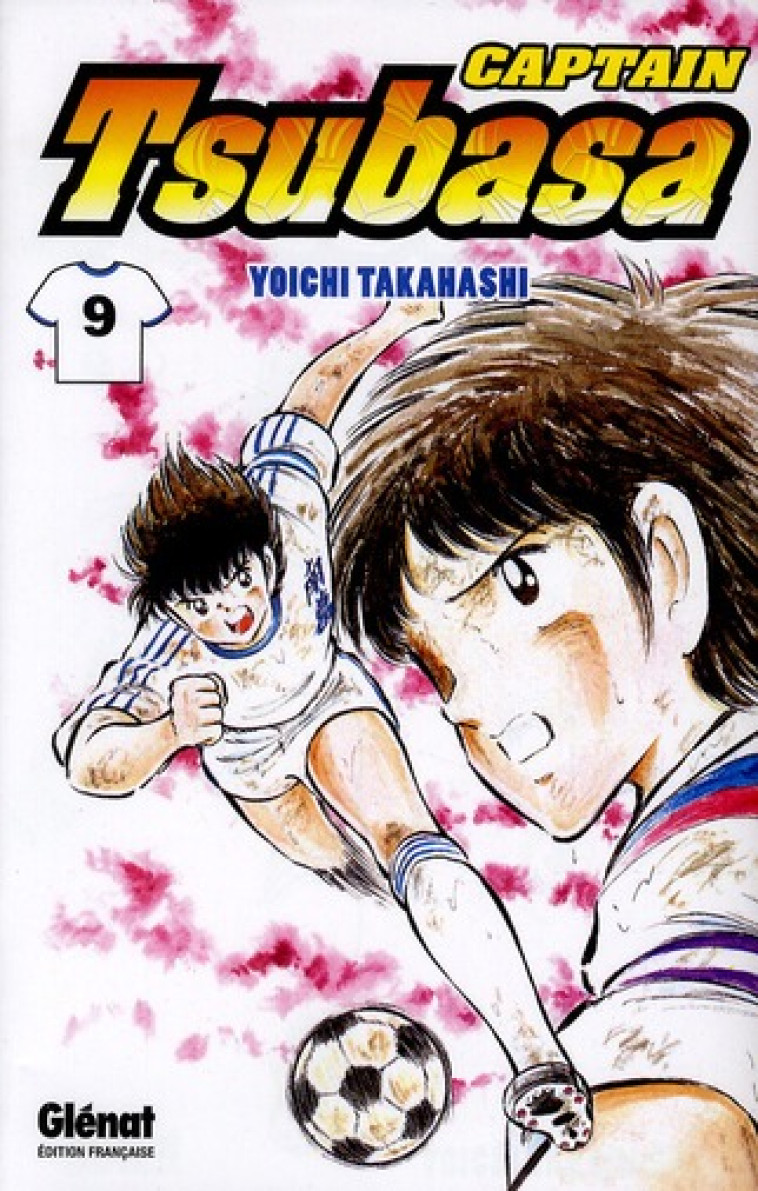 CAPTAIN TSUBASA - TOME 09 - AUX PORTES DE LA FINALE ! - TAKAHASHI YOICHI - Glénat