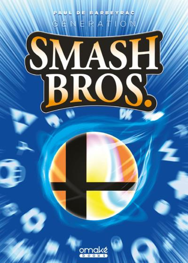 GENERATION SMASH BROS. - BARBEYRAC PAUL DE - OMAKE BOOKS