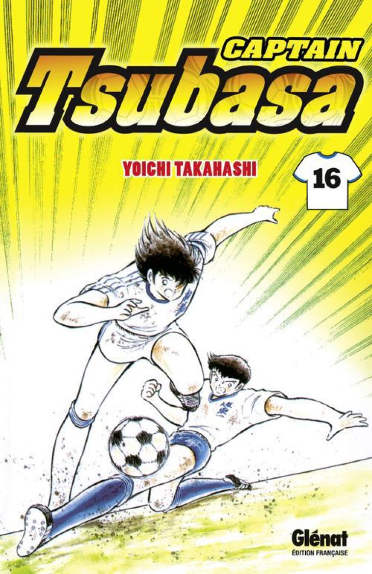 CAPTAIN TSUBASA - TOME 16 - LA FORCE EXPLOSIVE DU RASOIR - TAKAHASHI - Glénat