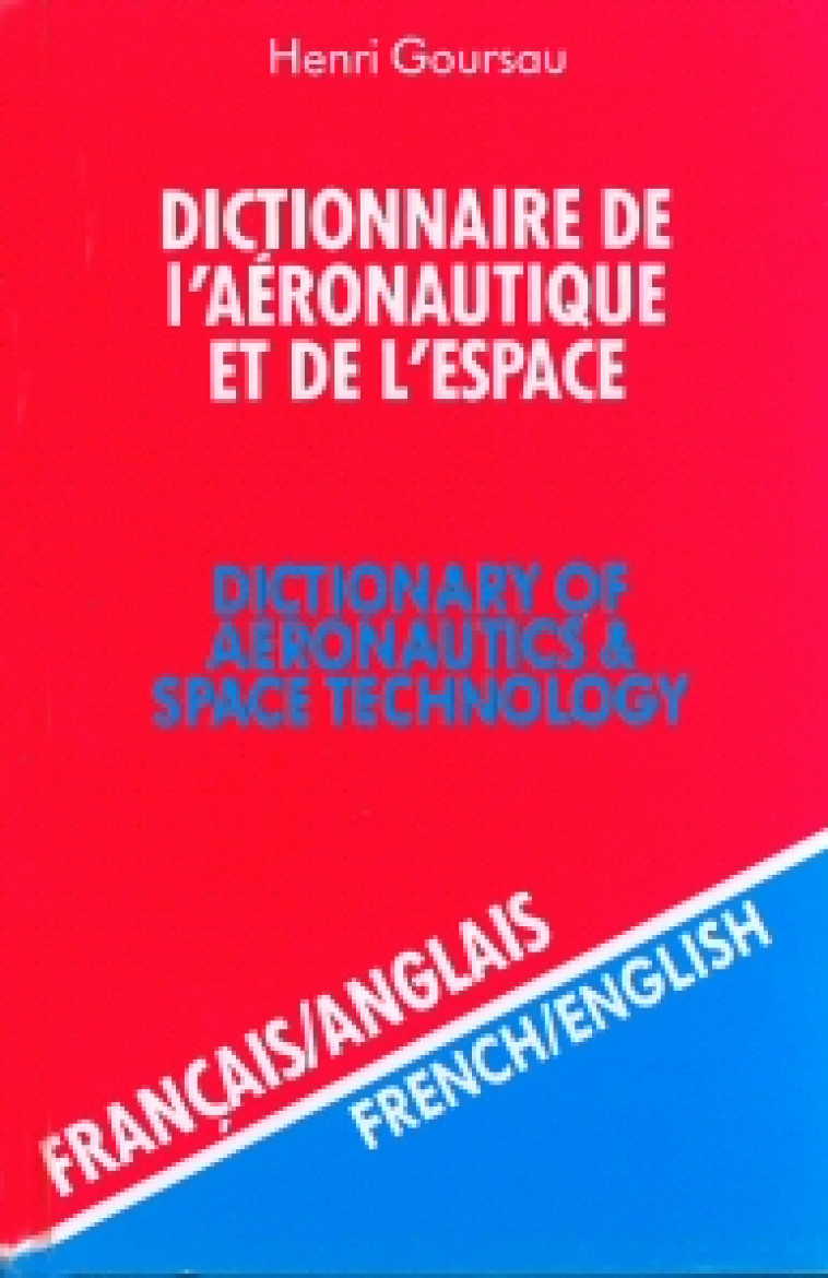 DICTIONNAIRE DE L'AERONAUTIQUE ET DE L'ESPACE -FR/ANGL-VOL2 - GOURSAU H. - HENRI GOURSAU