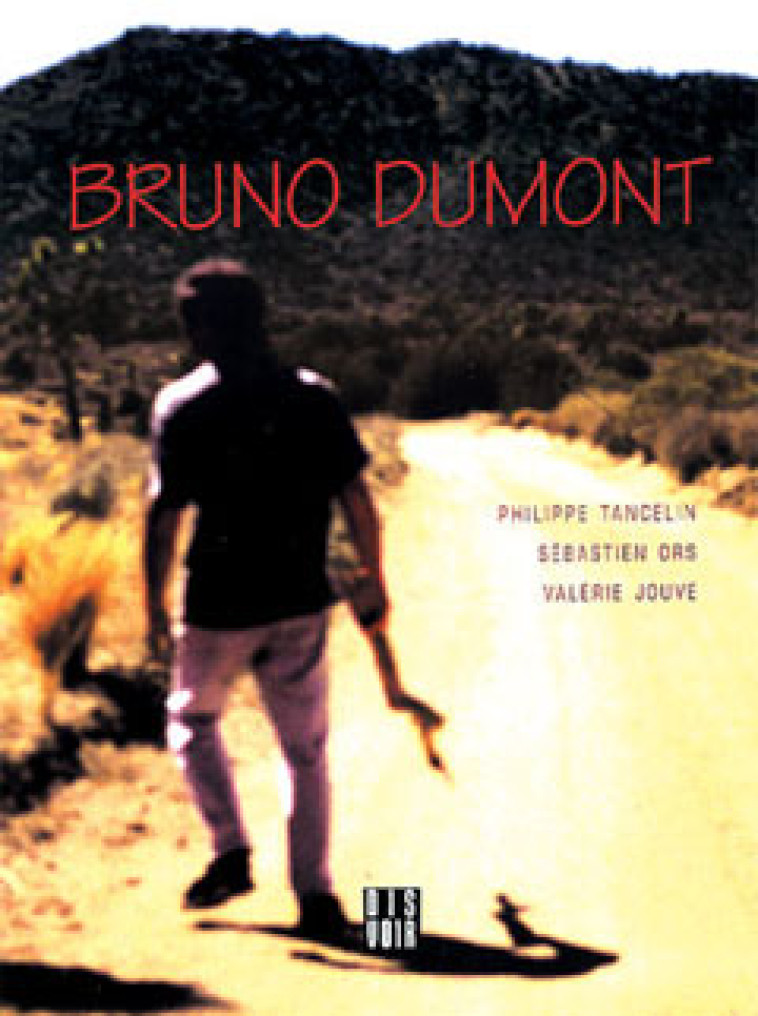 BRUNO DUMONT (FR) - ORS SEBASTIEN / TANC - DIS VOIR