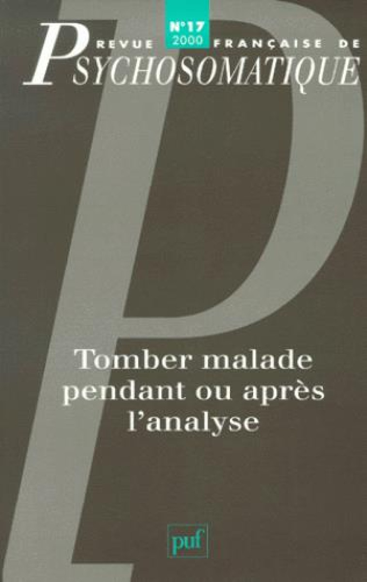 REV. FR. DE PSYCHOSOMATIQUE 2000, N  17 - TOMBER MALADE PENDANT OU APRES L'ANALYSE - XXX - PUF