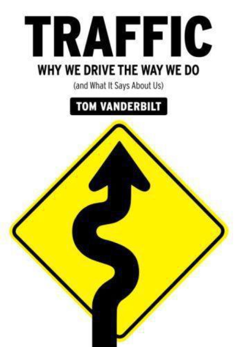 TRAFFIC: WHY WE DRIVE THE WAY WE DO (AND WHAT IT SAYS ABOUT US) - VANDERBILT, TOM - VIKING ADULT