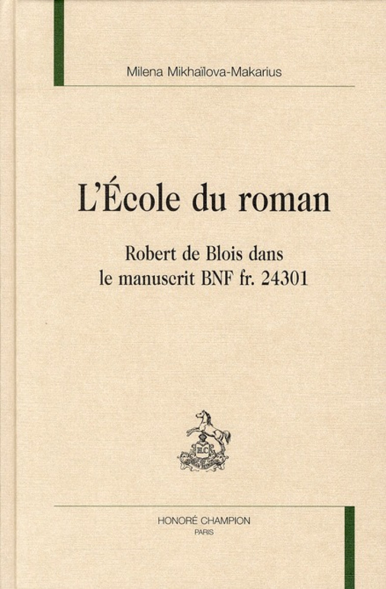 L'ECOLE DU ROMAN  -  ROBERT DE BLOIS DANS LE MANUSCRIT BNF FR. 24301 - MIKHAILOVA-MAKARIUS - CHAMPION