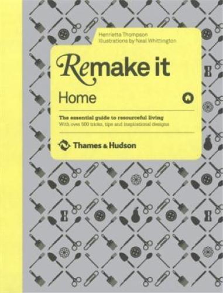 REMAKE IT: HOME - THOMPSON, HENRIETTA - THAMES HUDSON