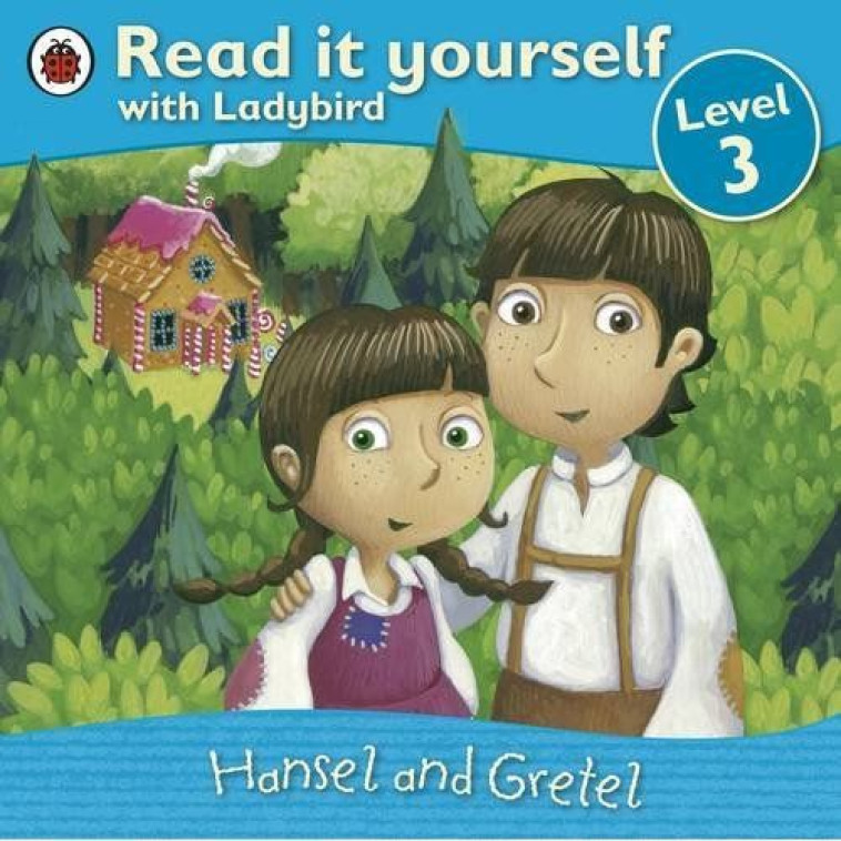 READ IT YOURSELF: HANSEL AND GRETEL - LEVEL 3 - UNKNOWN - LADYBIRD