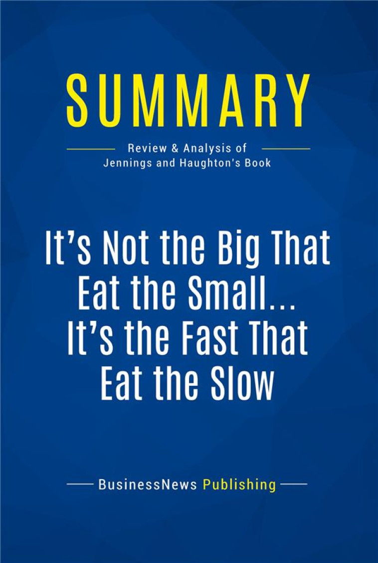 IT'S NOT THE BIG THAT EAT THE SMALL, IT'S THE FAST THAT EAT THE SLOW : REVIEW AND ANALYSIS OF JENNINGS AND HAUGHTON'S BOOK -  COLLECTIF - FICHESDELECTURE