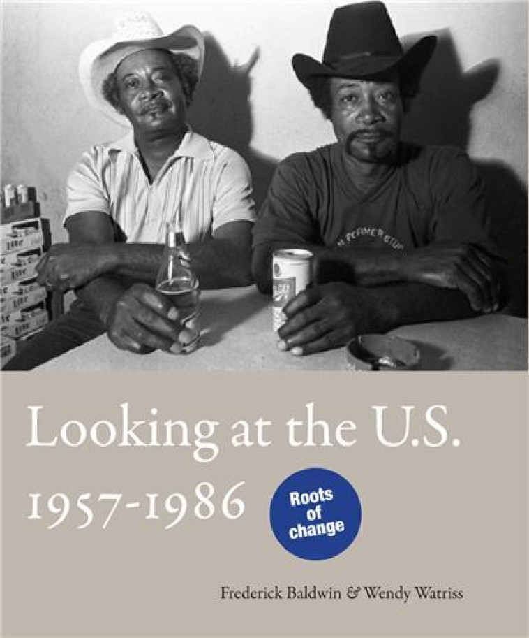 FREDERICK BALDWIN et WENDY WATRISS : LOOKING AT THE US 1957-1986 - BALDWIN WATRISS - SCHILT