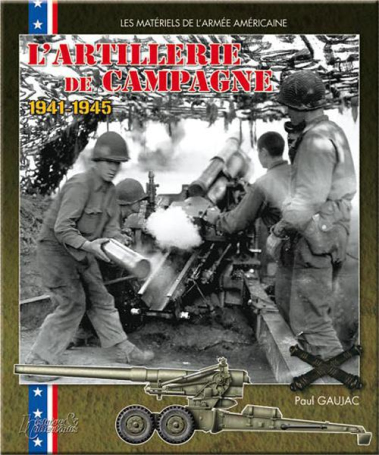 L'ARTILLERIE US 1941-1945 - GAUJAC, PAUL - HISTOIRE COLLEC