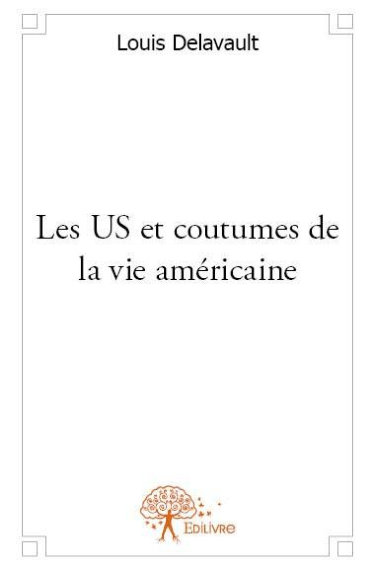 LES US ET COUTUMES DE LA VIE AMERICAINE - DELAVAULT, LOUIS - EDILIVRE-APARIS