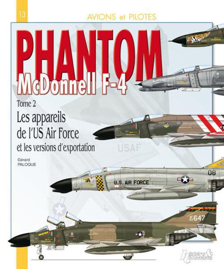 MCDONNEL F4 PHANTOM  -  LES APPAREILS DE L'US NAVY ET DE L'US MARINES CORPS - PALOQUE, GERARD - HISTOIRE COLLEC