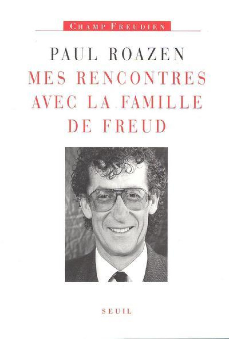 MES RENCONTRES AVEC LA FAMILLE DE FREUD -  ROAZEN, PAUL - SEUIL