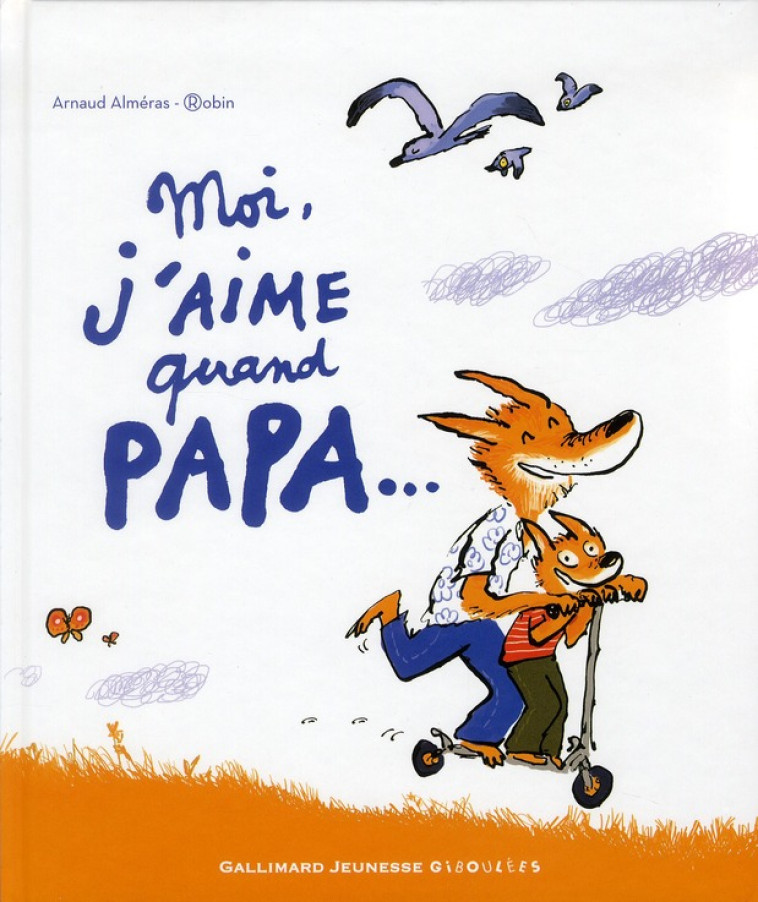 MOI J'AIME QUAND PAPA... - ALMERAS, ARNAUD - GALLIMARD