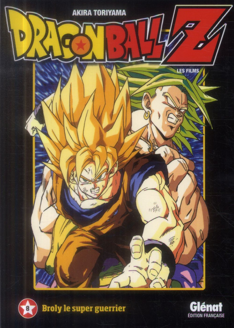 DRAGON BALL Z - T08 - DRAGON BALL Z - FILM 08 - BROLY LE SUPER GUERRIER - TORIYAMA, AKIRA - Glénat