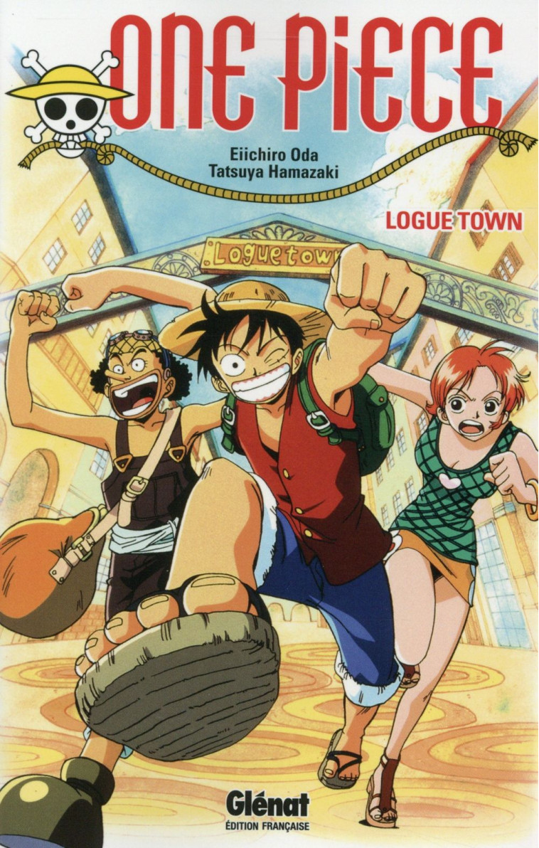 ONE PIECE ROMAN - T02 - ONE PIECE ROMAN - LOGUE TOWN - HAMAZAKI, TATSUYA - Glénat