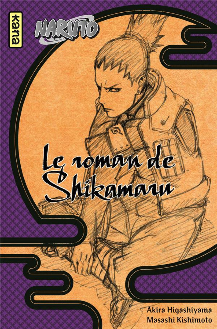 NARUTO T.4 : LE ROMAN DE SHIKAMARU - HIGASHIYAMA, AKIRA  - Kana