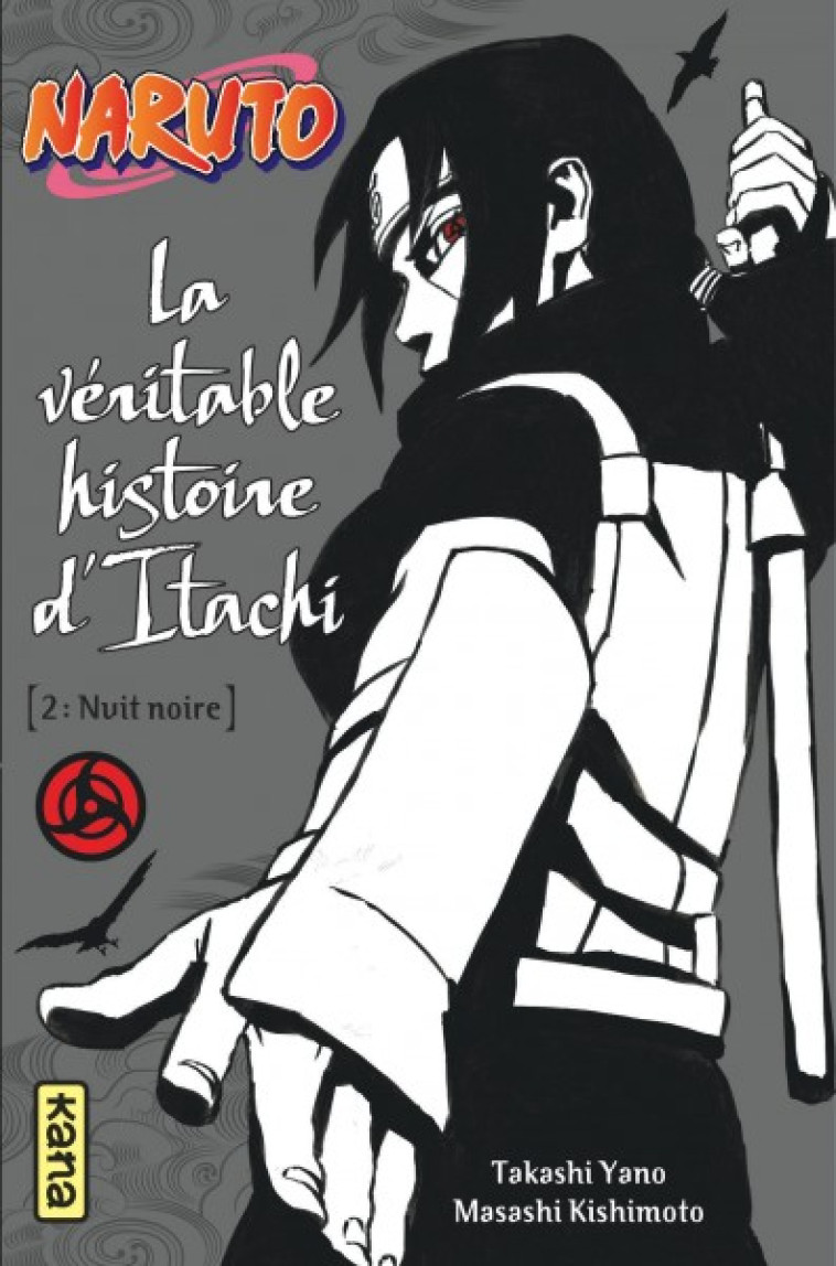 NARUTO - ROMANS - TOME 6 - LA VERITABLE HISTOIRE D ITACHI (PARTIE 2) - TAKASHI IWASAKI - DARGAUD