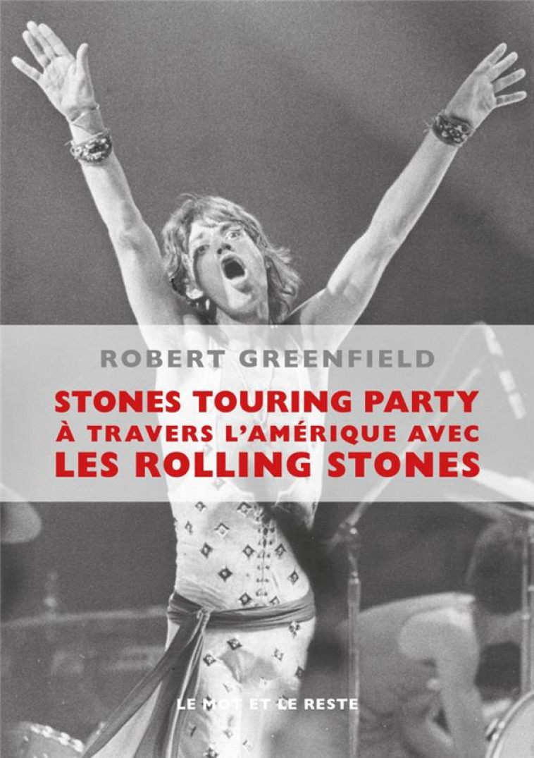 STONES TOURING PARTY  -  A TRAVERS L' AMERIQUE AVEC LES ROLLING STONES - GREENFIELD, ROBERT - Mot et le reste