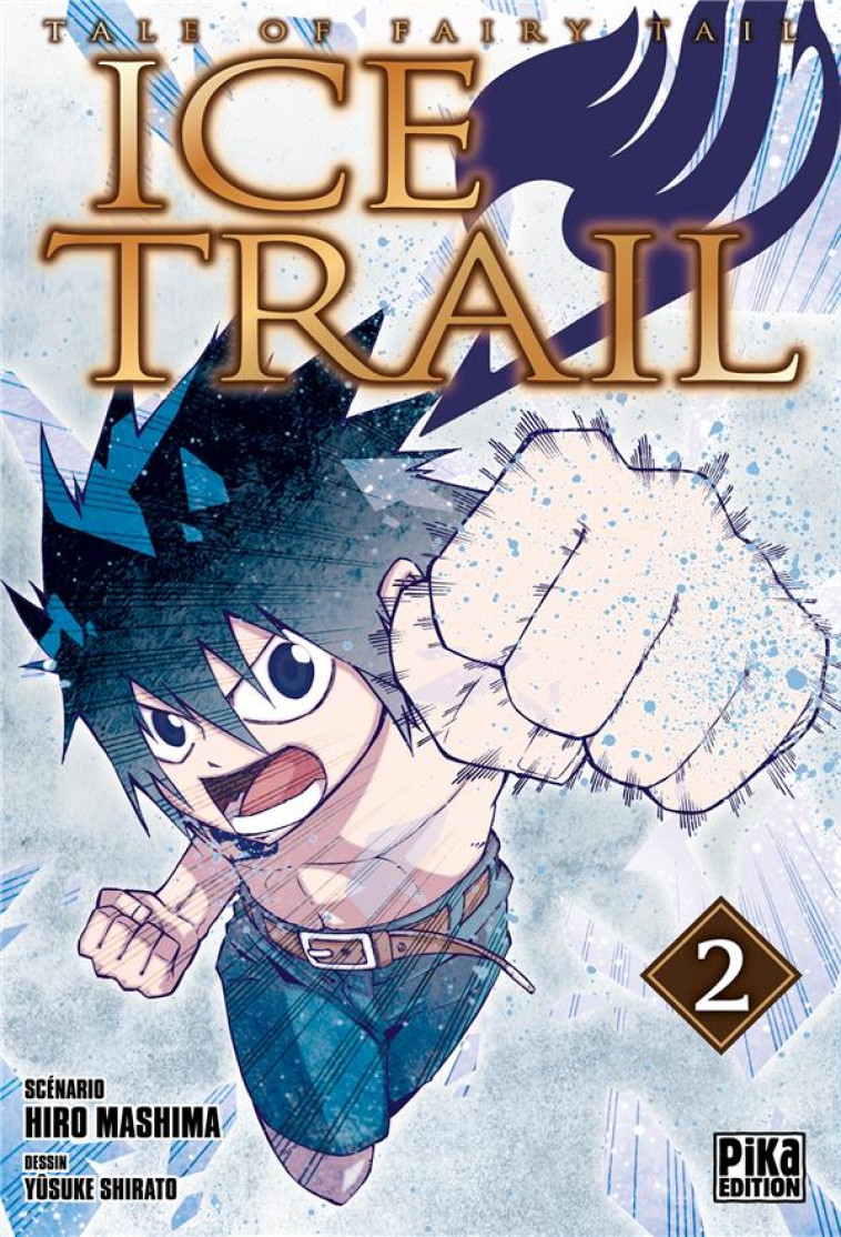 FAIRY TAIL - ICE TRAIL T02 - MASHIMA, HIRO  - Pika